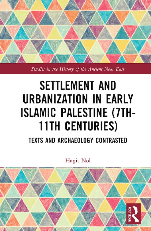 Couverture_Settlement And Urbanization In Early Islamic Palestine, 7th-11th Centuries