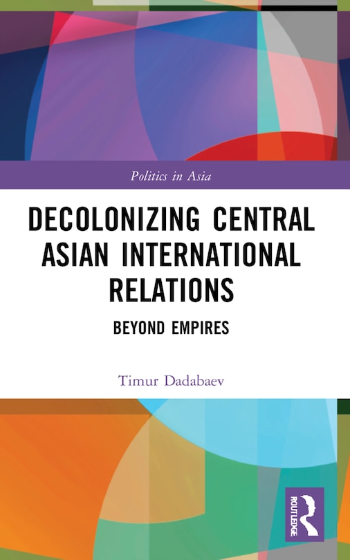 Couverture_Decolonizing Central Asian International Relations