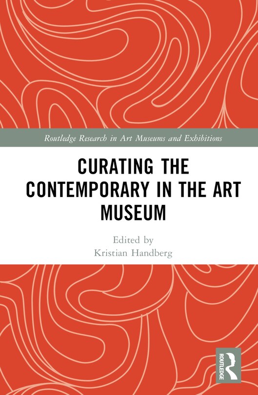 Front cover_Curating the Contemporary in the Art Museum