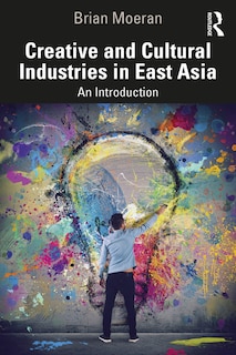 Couverture_Creative and Cultural Industries in East Asia