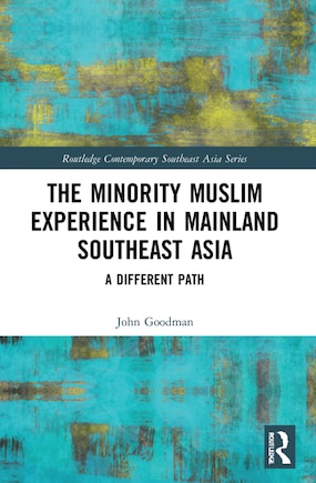 The Minority Muslim Experience in Mainland Southeast Asia: A Different Path