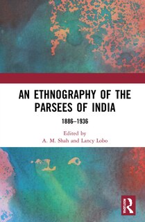 Front cover_An Ethnography of the Parsees of India
