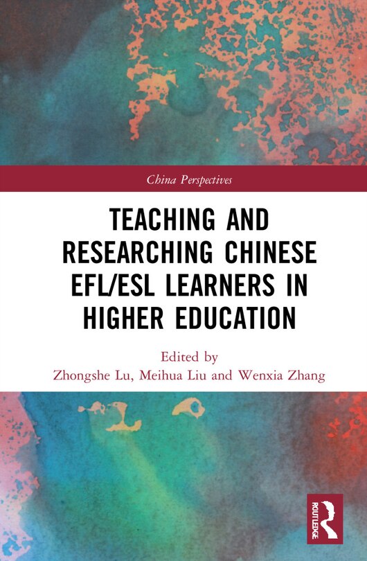 Front cover_Teaching And Researching Chinese Efl/esl Learners In Higher Education