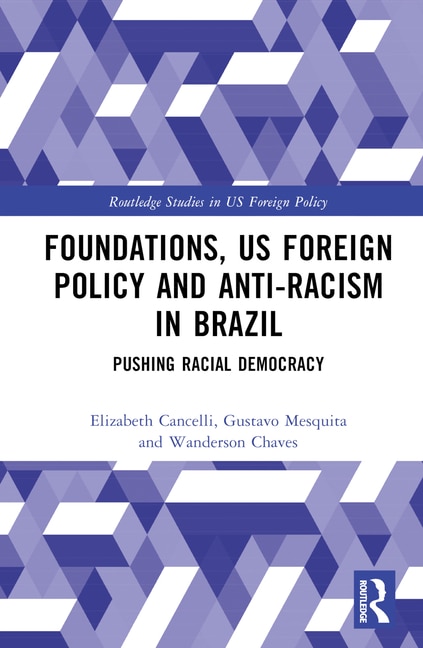 Front cover_Foundations, US Foreign Policy and Anti-Racism in Brazil