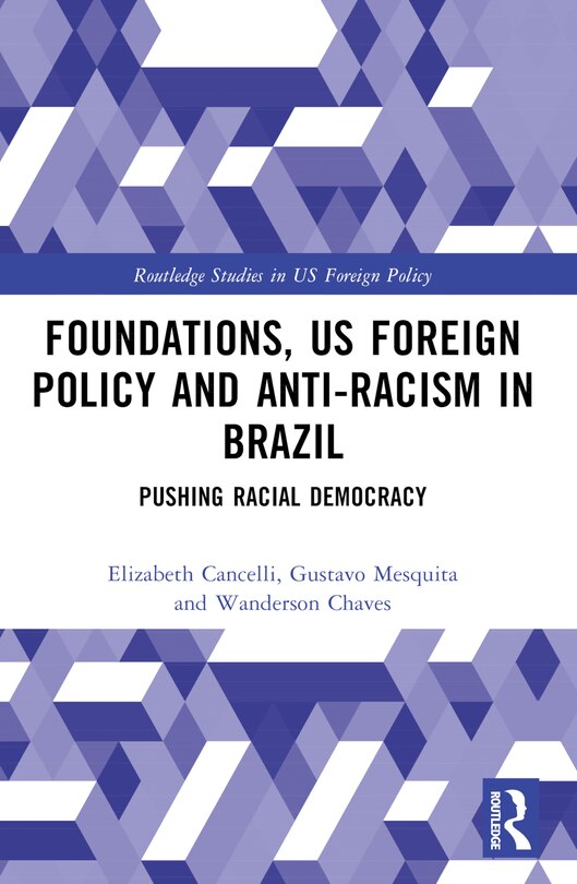 Front cover_Foundations, US Foreign Policy and Anti-Racism in Brazil