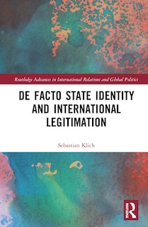 Front cover_De Facto State Identity And International Legitimation