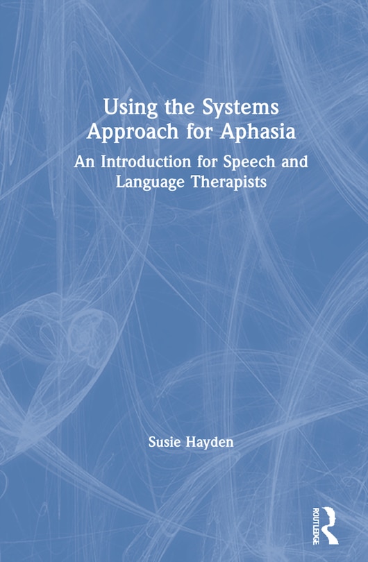 Front cover_Using The Systems Approach For Aphasia