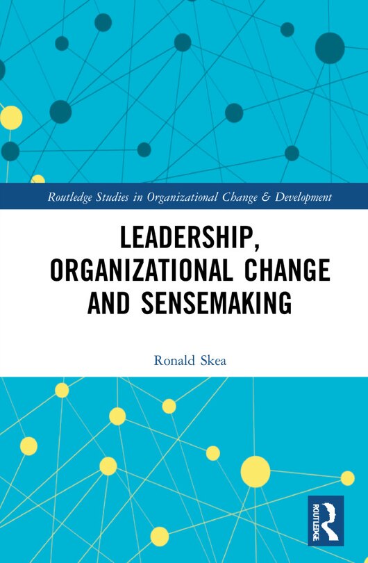 Front cover_Leadership, Organizational Change and Sensemaking