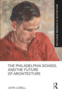 Front cover_The Philadelphia School and the Future of Architecture
