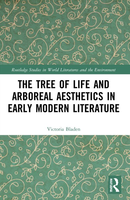 Front cover_The Tree of Life and Arboreal Aesthetics in Early Modern Literature