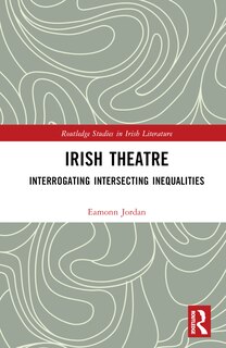 Irish Theatre: Interrogating Intersecting Inequalities