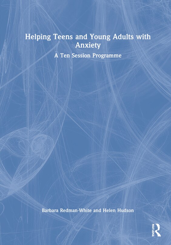 Front cover_Helping Teens And Young Adults With Anxiety