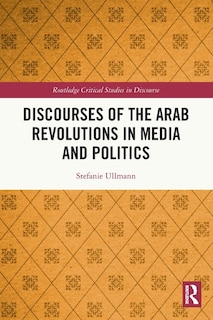 Front cover_Discourses of the Arab Revolutions in Media and Politics