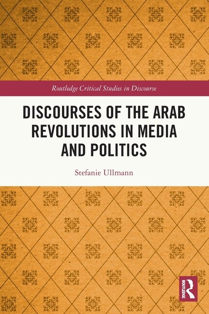 Front cover_Discourses of the Arab Revolutions in Media and Politics