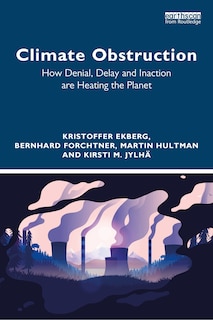 Climate Obstruction: How Denial, Delay and Inaction are Heating the Planet