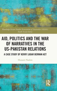Front cover_Aid, Politics And The War Of Narratives In The Us-pakistan Relations