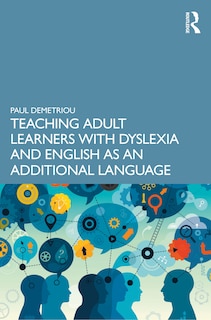 Front cover_Teaching Adult Learners with Dyslexia and English as an Additional Language
