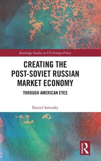 Front cover_Creating the Post-Soviet Russian Market Economy