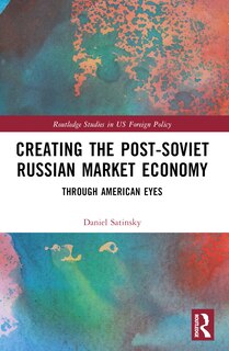 Front cover_Creating the Post-Soviet Russian Market Economy