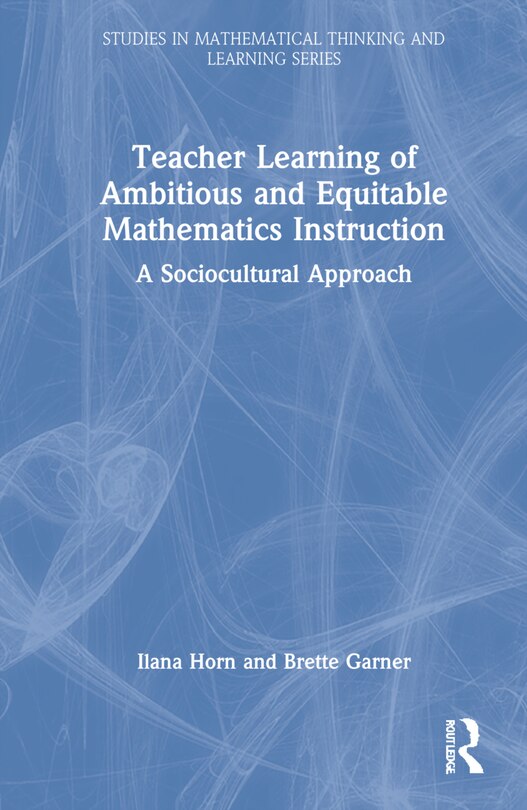 Front cover_Teacher Learning Of Ambitious And Equitable Mathematics Instruction