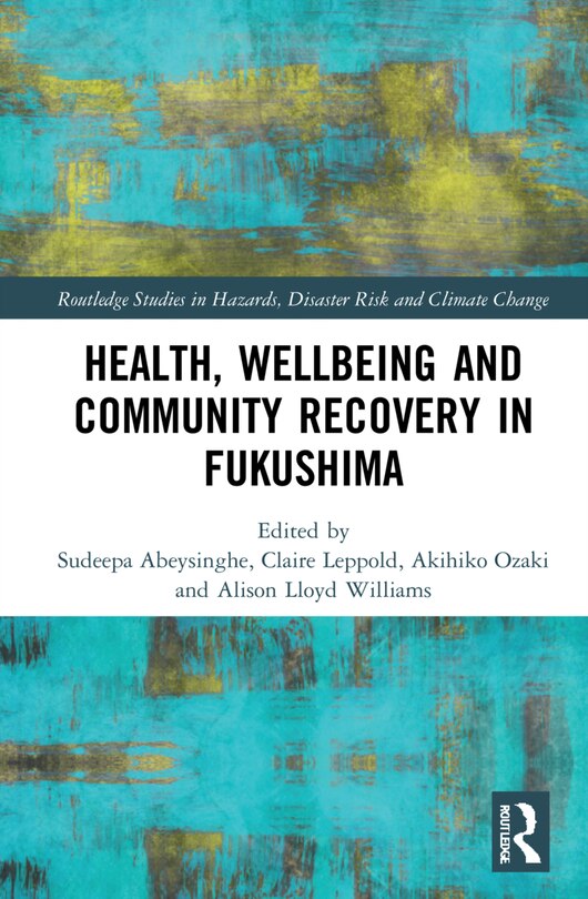 Front cover_Health, Wellbeing And Community Recovery In Fukushima