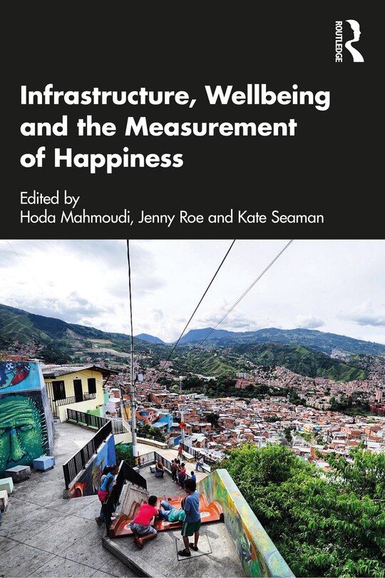Front cover_Infrastructure, Wellbeing and the Measurement of Happiness