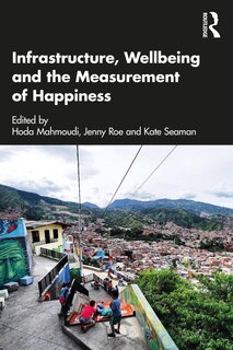 Front cover_Infrastructure, Wellbeing and the Measurement of Happiness
