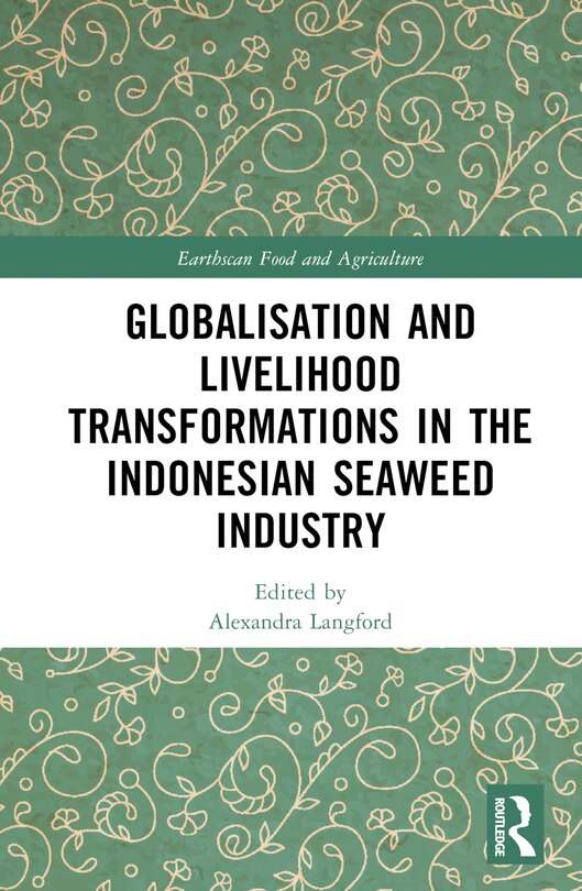 Front cover_Globalisation and Livelihood Transformations in the Indonesian Seaweed Industry