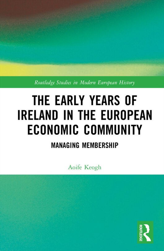 Couverture_The Early Years of Ireland in the European Economic Community
