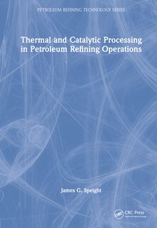 Couverture_Thermal and Catalytic Processing in Petroleum Refining Operations