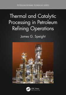 Front cover_Thermal and Catalytic Processing in Petroleum Refining Operations