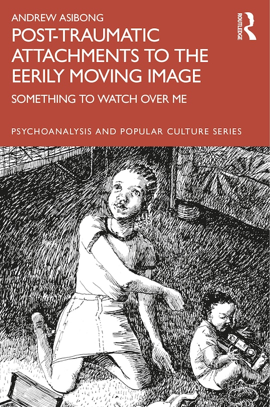 Front cover_Post-traumatic Attachments To The Eerily Moving Image