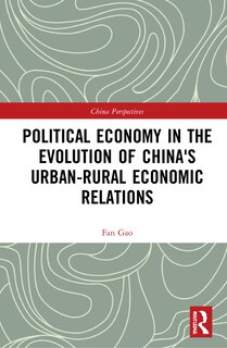 Front cover_Political Economy In The Evolution Of China's Urban-rural Economic Relations