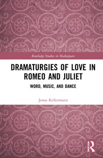 Front cover_Dramaturgies Of Love In Romeo And Juliet
