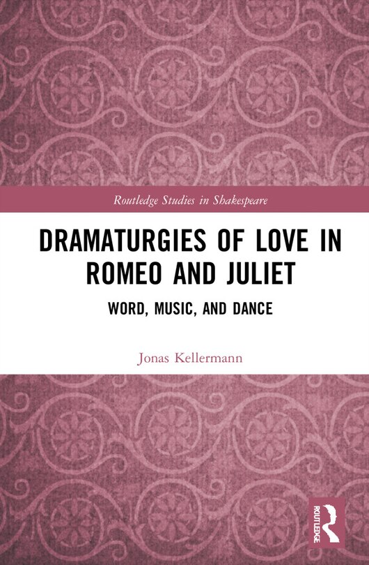 Front cover_Dramaturgies Of Love In Romeo And Juliet
