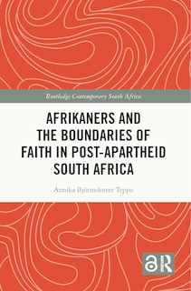 Front cover_Afrikaners and the Boundaries of Faith in Post-Apartheid South Africa