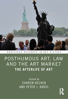 Front cover_Posthumous Art, Law And The Art Market