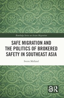 Front cover_Safe Migration and the Politics of Brokered Safety in Southeast Asia