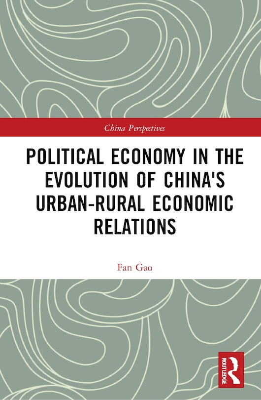 Front cover_Political Economy in the Evolution of China's Urban-Rural Economic Relations