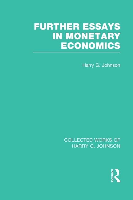 Front cover_Further Essays In Monetary Economics (collected Works Of Harry Johnson)
