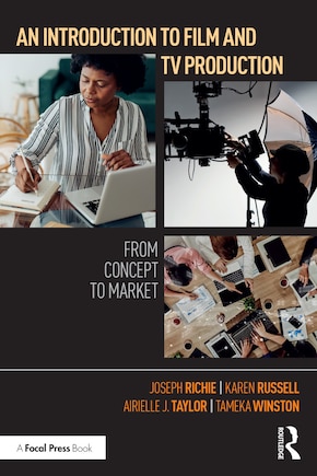 An Introduction to Film and TV Production: From Concept to Market