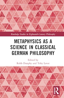 Front cover_Metaphysics as a Science in Classical German Philosophy
