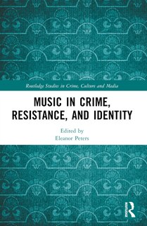 Front cover_Music in Crime, Resistance, and Identity