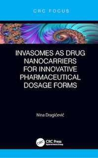Front cover_Invasomes as Drug Nanocarriers for Innovative Pharmaceutical Dosage Forms