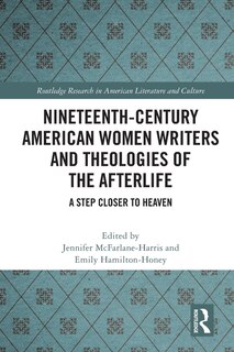 Front cover_Nineteenth-Century American Women Writers and Theologies of the Afterlife