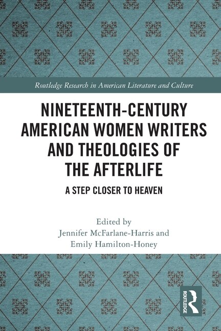 Front cover_Nineteenth-Century American Women Writers and Theologies of the Afterlife