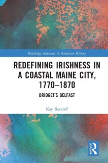 Front cover_Redefining Irishness in a Coastal Maine City, 1770-1870