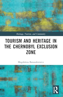 Front cover_Tourism and Heritage in the Chornobyl Exclusion Zone