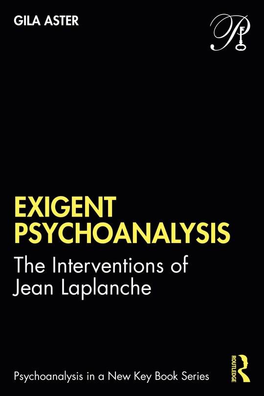 Exigent Psychoanalysis: The Interventions Of Jean Laplanche