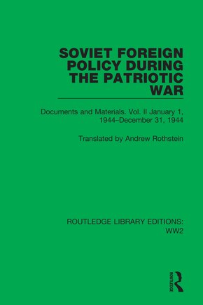 Soviet Foreign Policy During the Patriotic War: Documents and Materials. Vol. II January 1, 1944-December 31, 1944